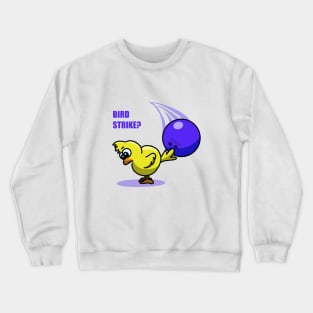 Bird strike? Crewneck Sweatshirt